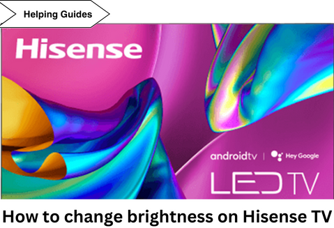 How to change brightness on Hisense TV