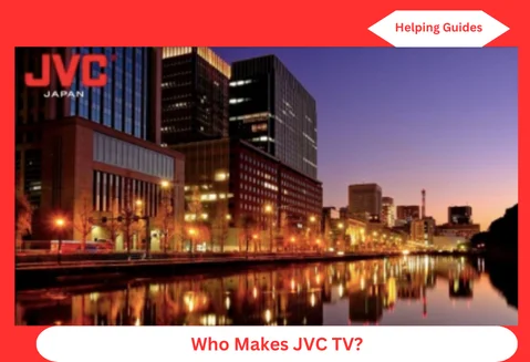 Who Makes JVC TV?
